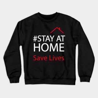 STAY AT HOME 'Save Lives' T-shirt 2020 Crewneck Sweatshirt